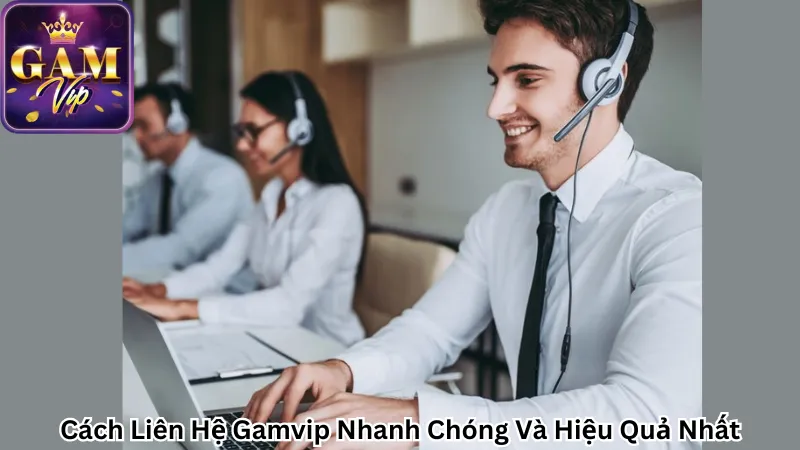 Cách Liên Hệ Gamvip Nhanh Chóng Và Hiệu Quả Nhất Cách Liên Hệ Gamvip Nhanh Chóng Và Hiệu Quả Nhất