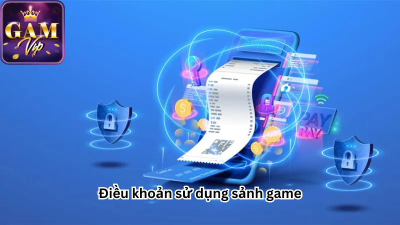 Điều khoản sử dụng sảnh game Điều khoản sử dụng sảnh game