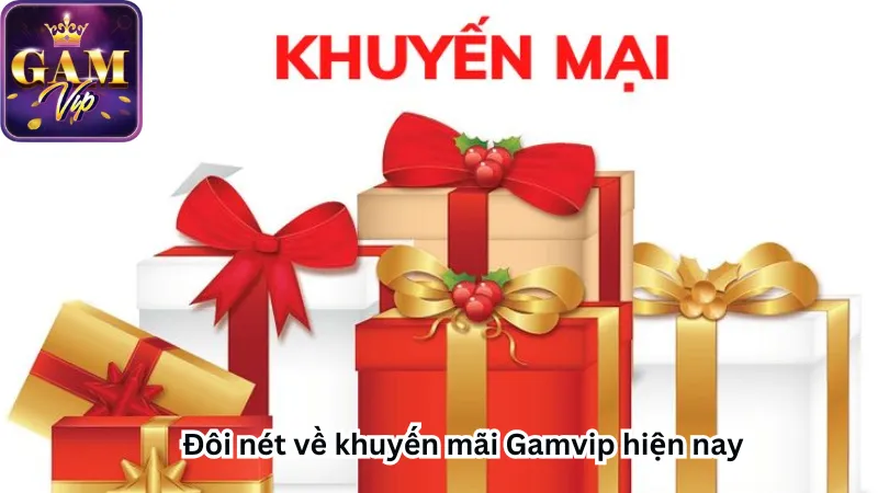 Đôi nét về khuyến mãi Gamvip hiện nay Đôi nét về khuyến mãi Gamvip hiện nay