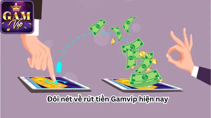 Đôi nét về rút tiền Gamvip hiện nay Đôi nét về rút tiền Gamvip hiện nay